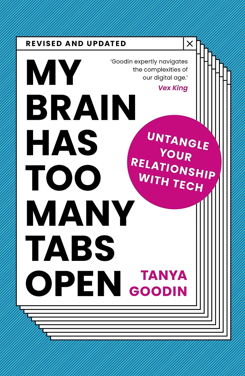 My Brain Has Too Many Tabs Open: How to Untangle Our Relationship with Tech