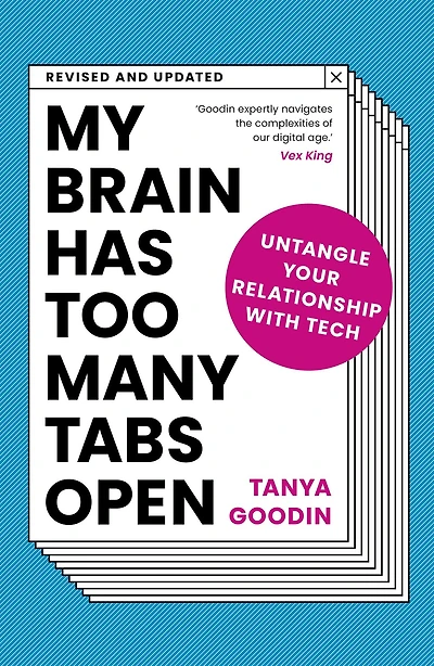My Brain Has Too Many Tabs Open: How to Untangle Our Relationship with Tech