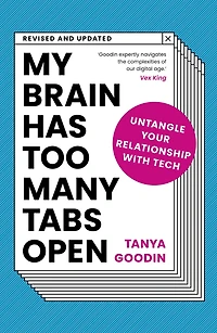 My Brain Has Too Many Tabs Open: How to Untangle Our Relationship with Tech