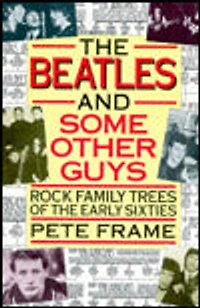 The Beatles and Some Other Guys: Rock Family Trees of the Early Sixties