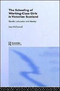 The Schooling of Working-Class Girls Victorian Scotland: Gender, Education and Identity