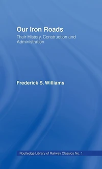 Our Iron Roads: Their History, Construction and Administraton