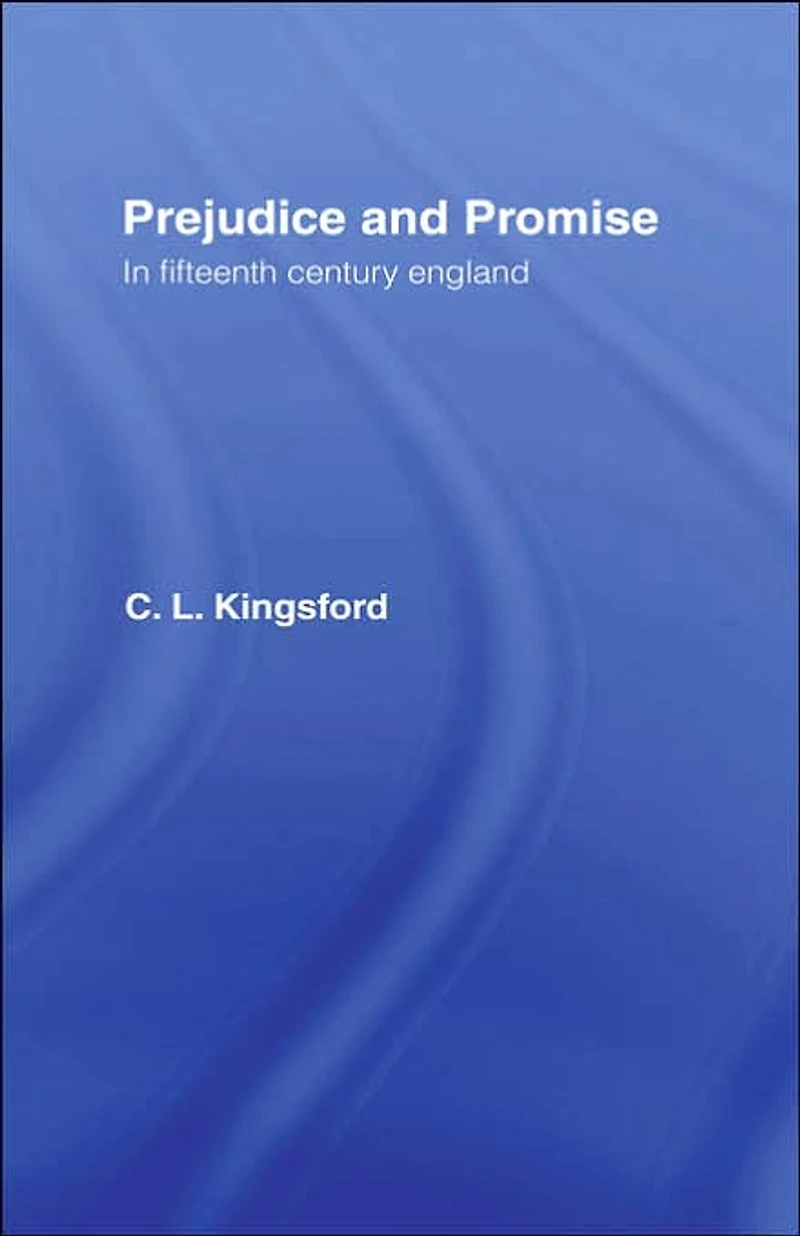 Prejudice and Promise Fifteenth Century England