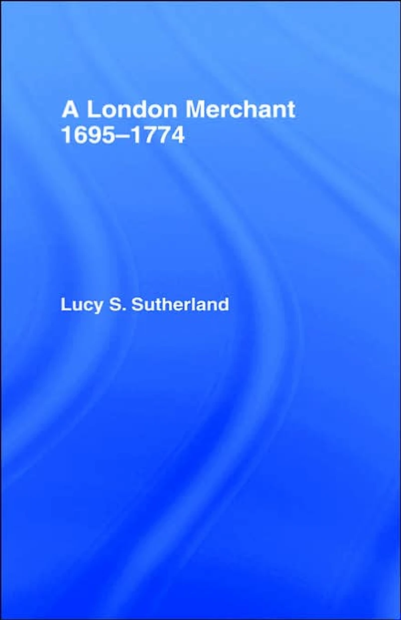A London Merchant 1695-1774