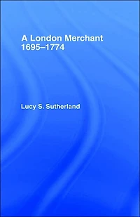 A London Merchant 1695-1774