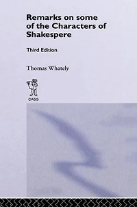 Remarks on Some of the Characters Shakespeare: Volume 17