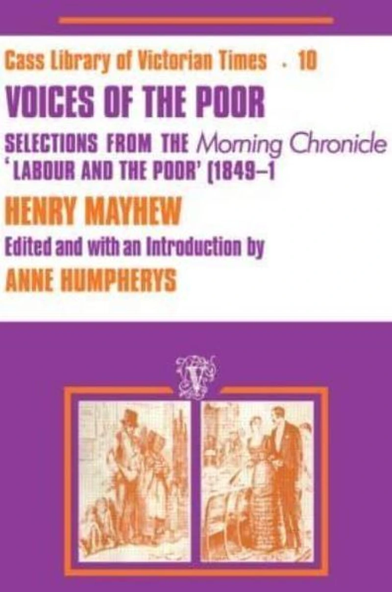 Voices of the Poor: Selections from "Morning Chronicle" "Labour and Poor"