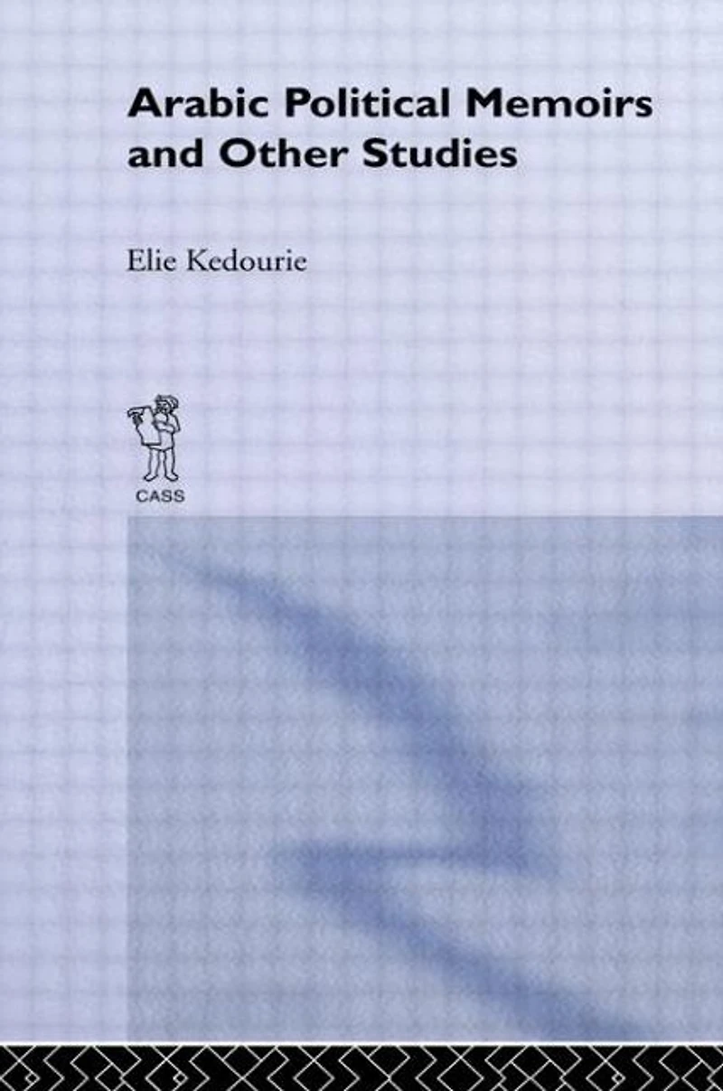 Arabic Political Memoirs and Other Studies