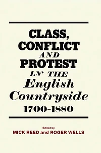 Class, Conflict and Protest the English Countryside, 1700-1880