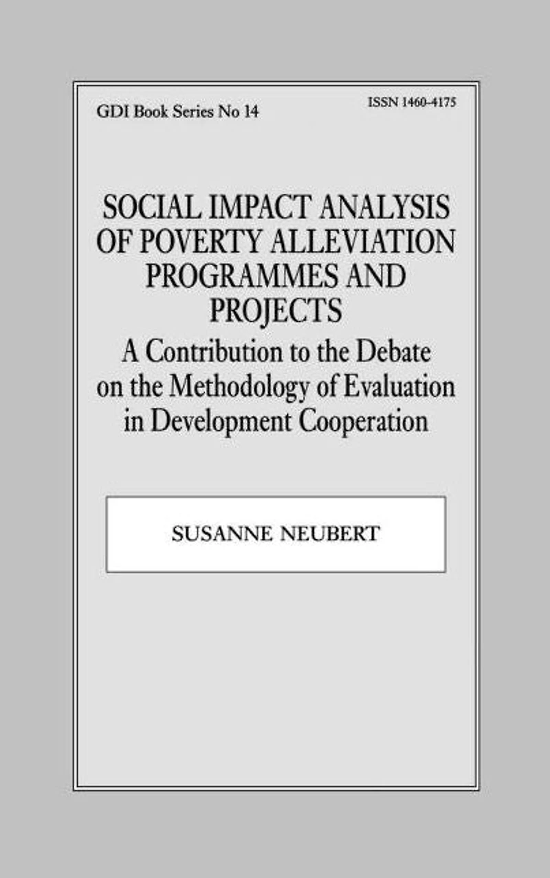 Social Impact Analysis of Poverty Alleviation Programmes and Projects: A Contribution to the Debate on Methodology Evaluation Development Co-operation