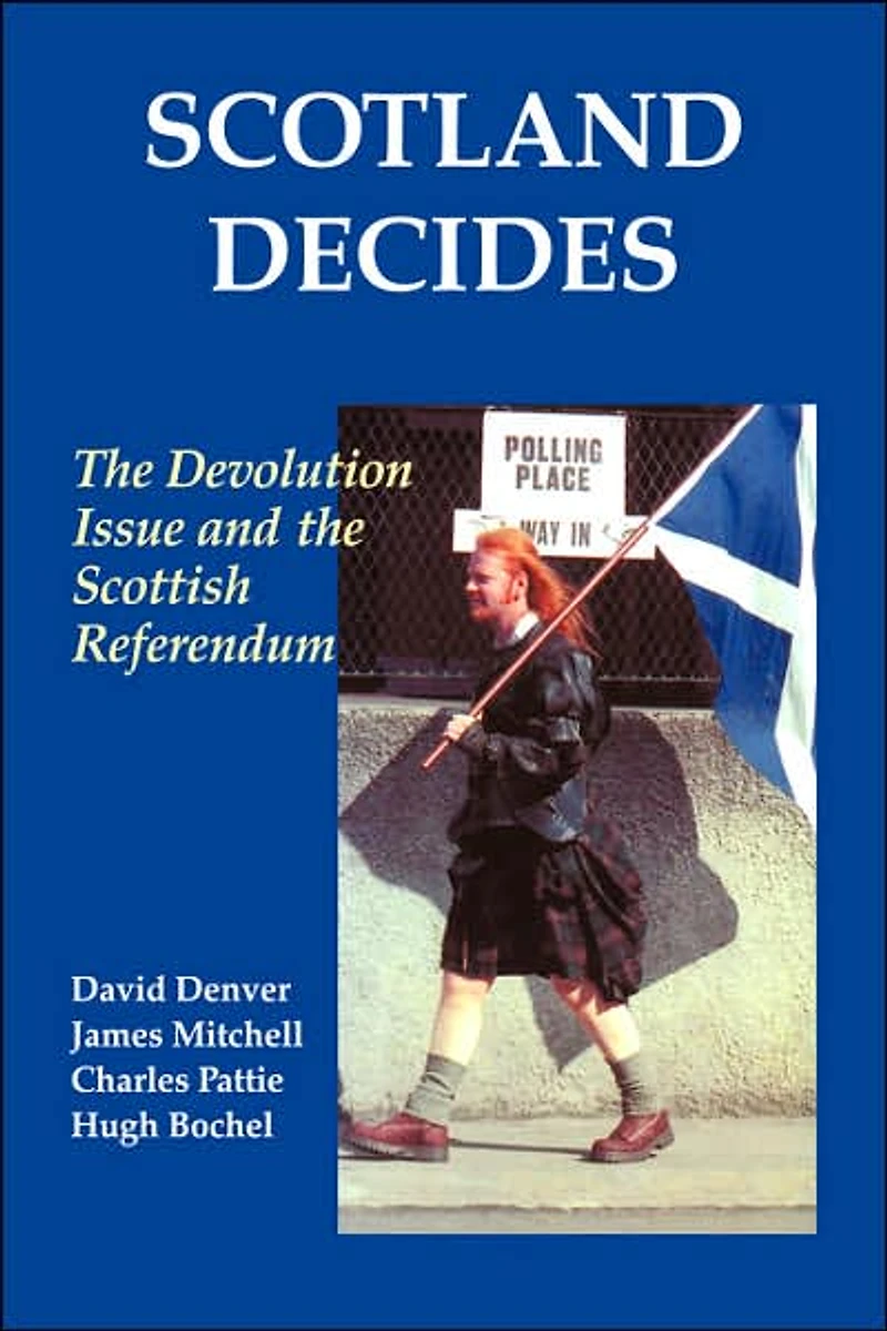 Scotland Decides: the Devolution Issue and 1997 Referendum