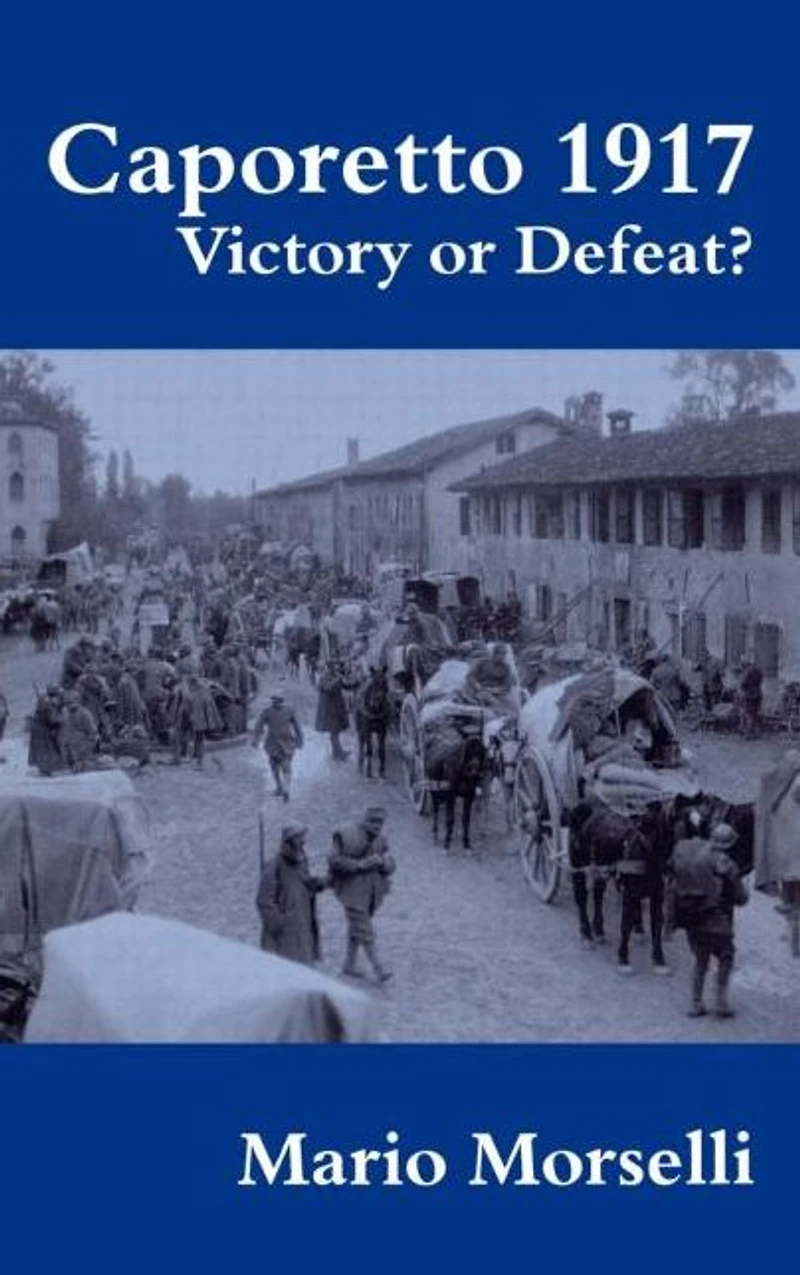 Caporetto 1917: Victory or Defeat?