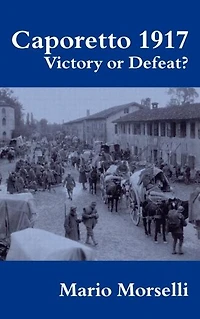 Caporetto 1917: Victory or Defeat?