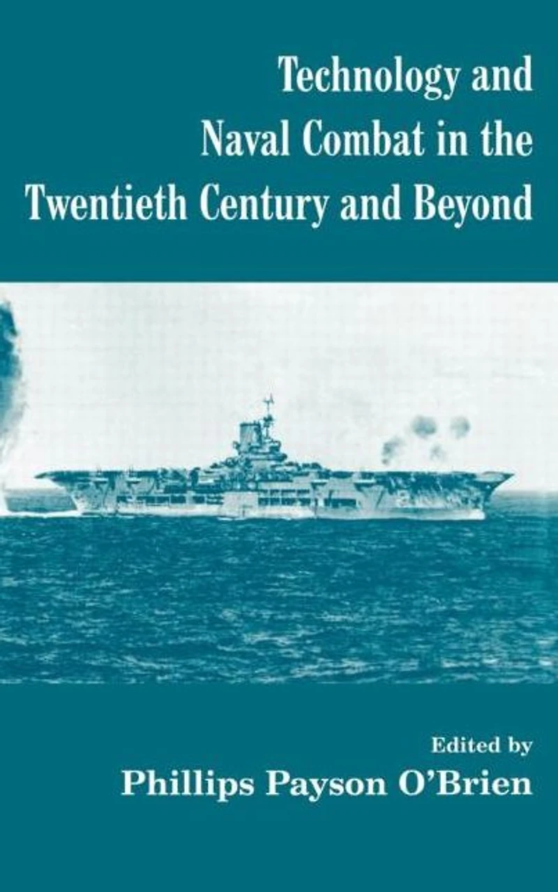 Technology and Naval Combat the Twentieth Century Beyond