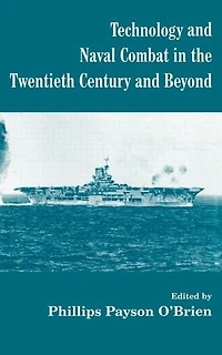 Technology and Naval Combat the Twentieth Century Beyond