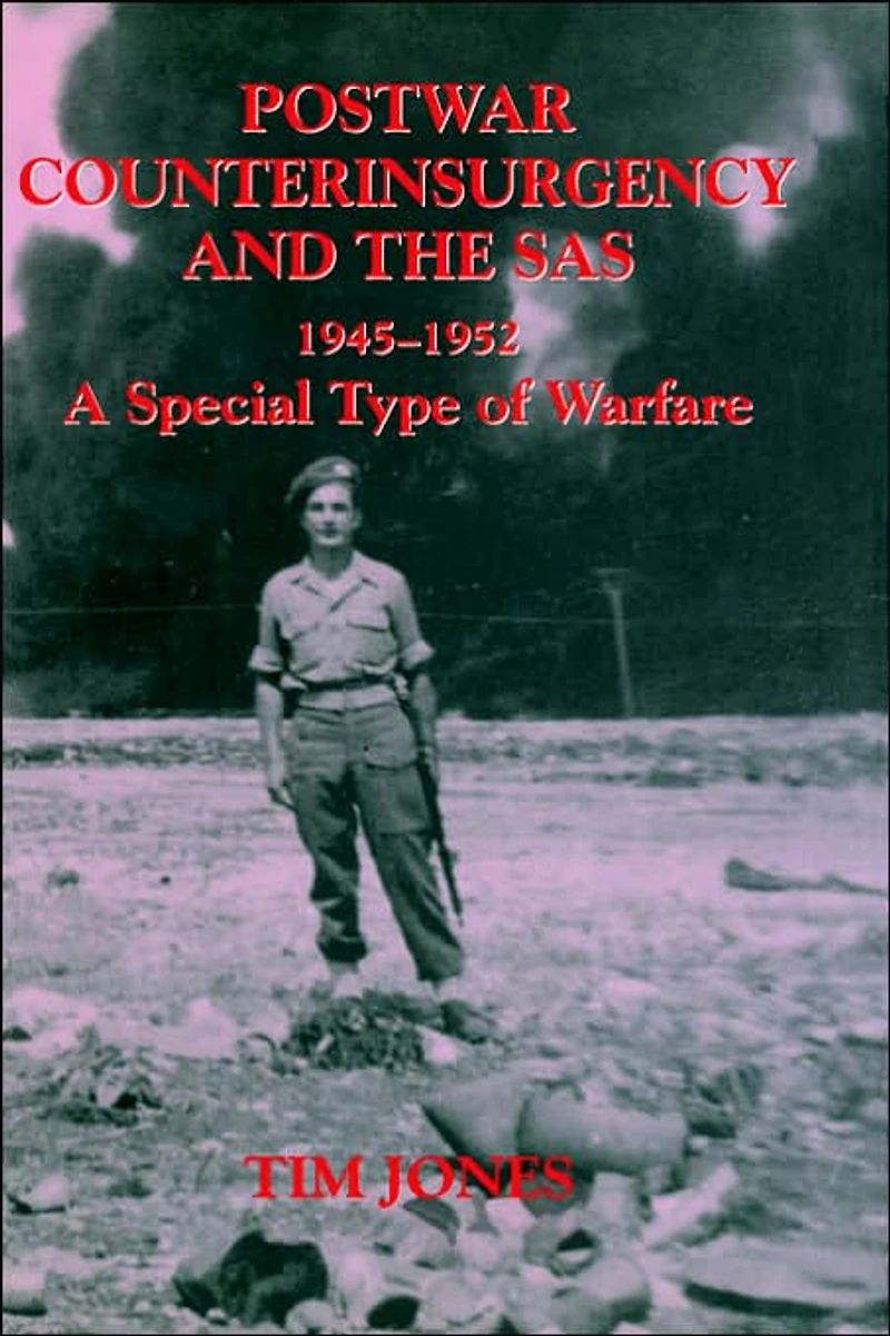 Post-war Counterinsurgency and the SAS, 1945-1952: A Special Type of Warfare