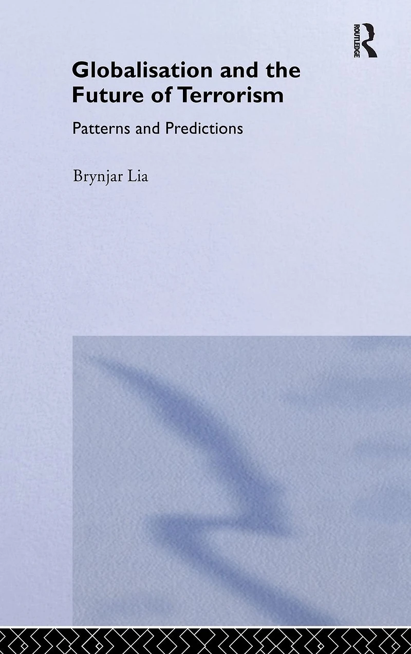 Globalisation and the Future of Terrorism: Patterns Predictions