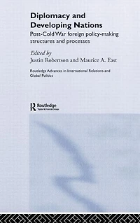 Diplomacy and Developing Nations: Post-Cold War Foreign Policy-Making Structures Processes