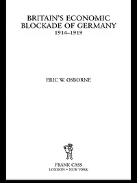Britain's Economic Blockade of Germany, 1914-1919