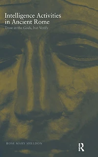 Intelligence Activities Ancient Rome: Trust the Gods but Verify