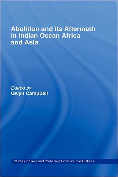 Abolition and Its Aftermath the Indian Ocean Africa Asia