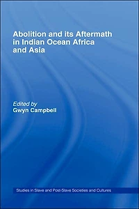Abolition and Its Aftermath the Indian Ocean Africa Asia