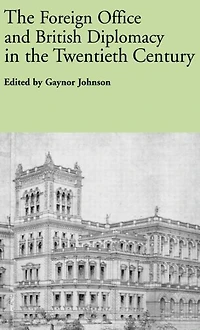 the Foreign Office and British Diplomacy Twentieth Century