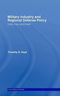 Military Industry and Regional Defense Policy: India, Iraq Israel