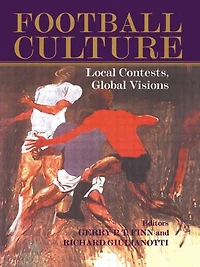 Football Culture: Local Conflicts, Global Visions