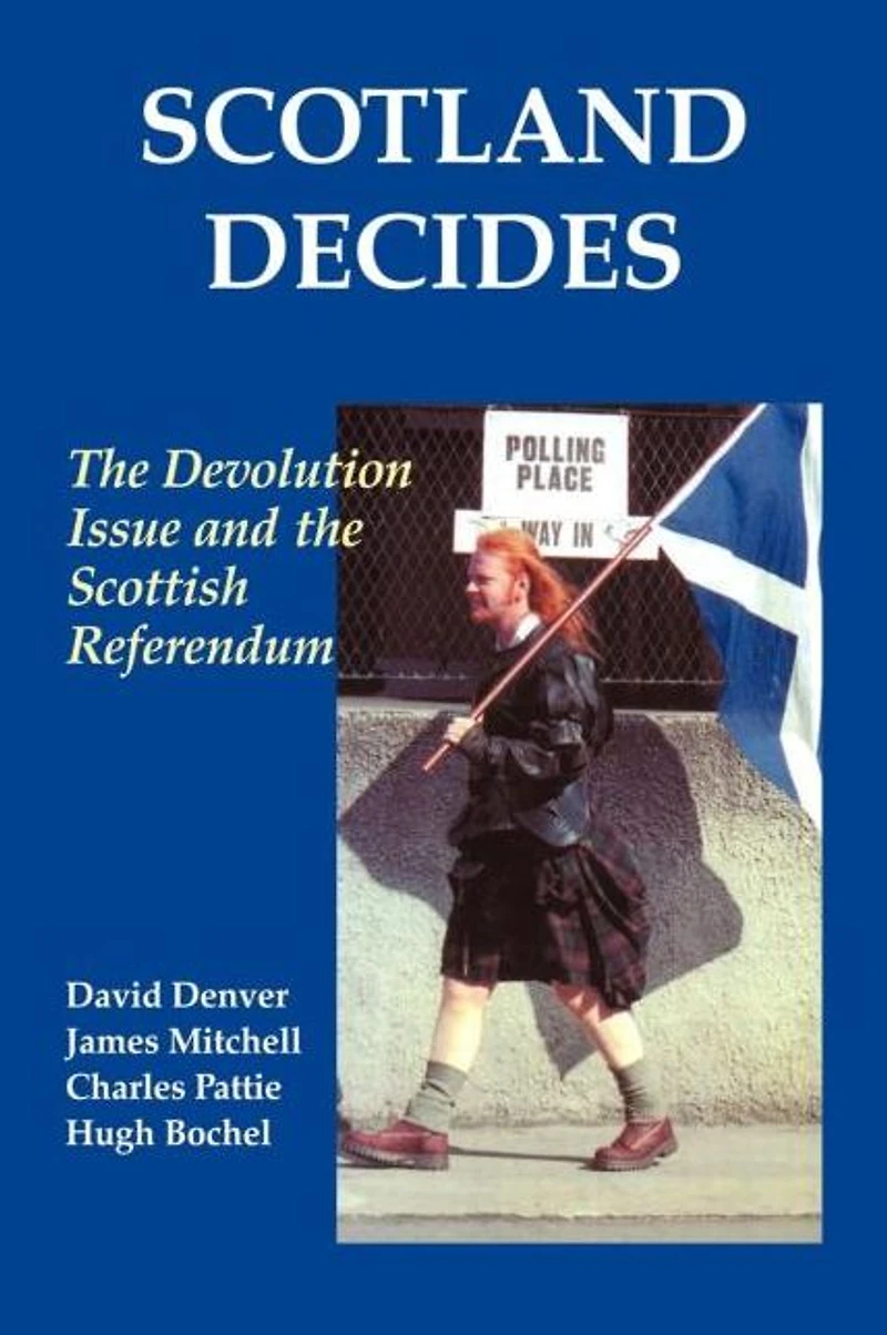 Scotland Decides: the Devolution Issue and 1997 Referendum