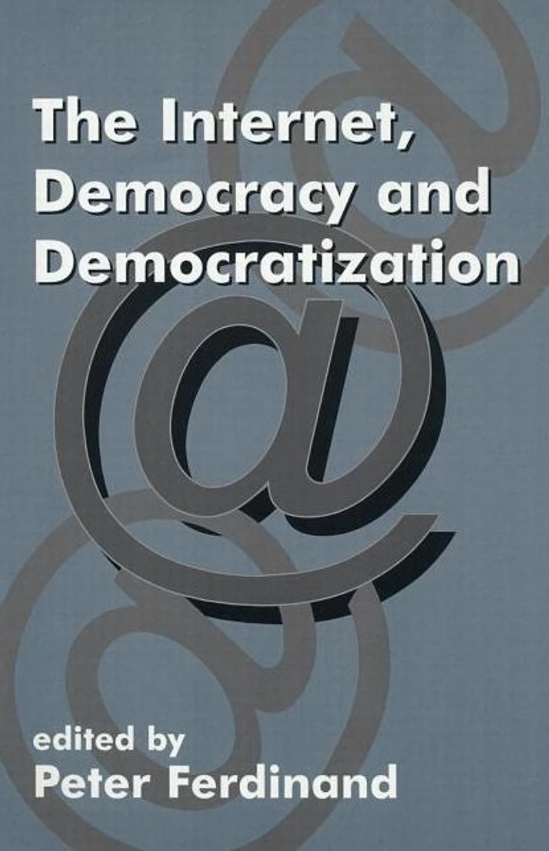 The Internet, Democracy and Democratization