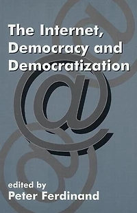 The Internet, Democracy and Democratization