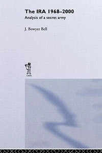 The IRA, 1968-2000: An Analysis of a Secret Army
