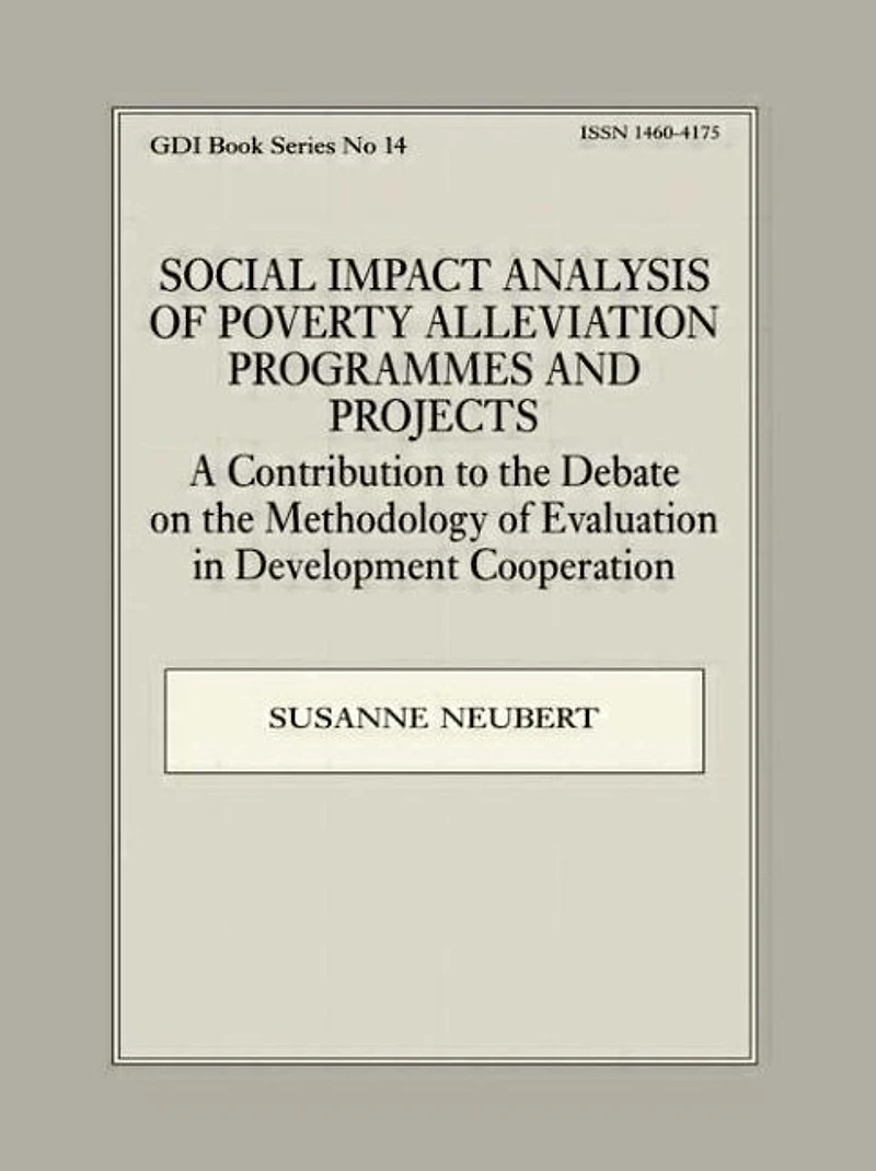 Social Impact Analysis of Poverty Alleviation Programmes and Projects: A Contribution to the Debate on Methodology Evaluation Development Co-operation