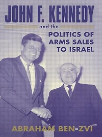 John F. Kennedy and the Politics of Arms Sales to Israel