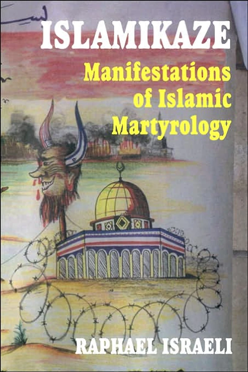 Islamikaze: Manifestations of Islamic Martyrology