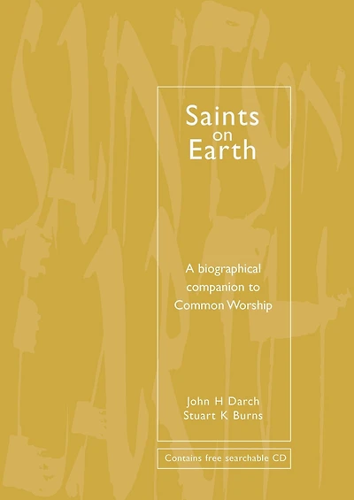 Common Worship: Saints on Earth: A Biographical Companion to Common Worship