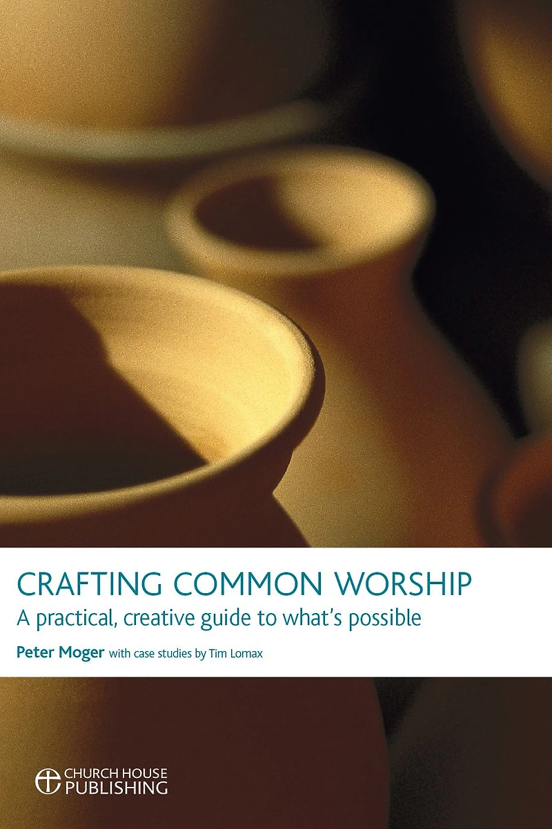 Crafting Common Worship: A Practical, Creative Guide to What's Possible