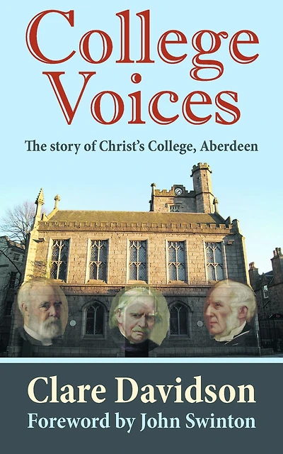 College Voices: The story of Christ's College, Aberdeen