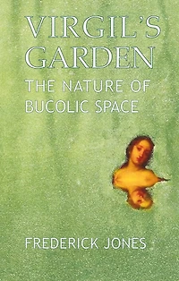 Virgil's Garden: The Nature of Bucolic Space