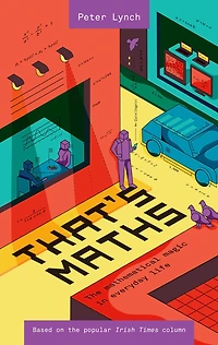 That's Maths: The Mathematical Magic in Everyday Life
