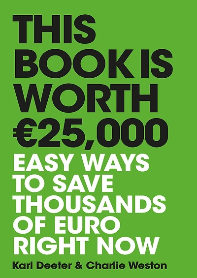This Book is Worth 25,000: Easy ways to save thousands of euro right now