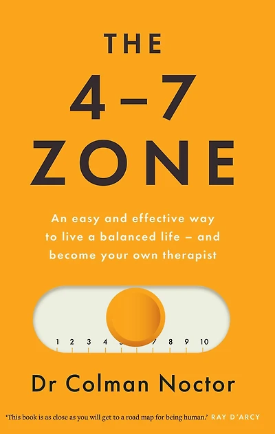 The 4-7 Zone: An easy and effective way to live a balanced life - become your own therapist