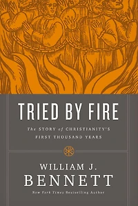 Tried by Fire: The Story of Christianity's First Thousand Years