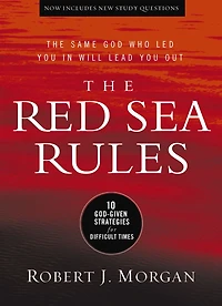 The Red Sea Rules: 10 God-Given Strategies for Difficult Times