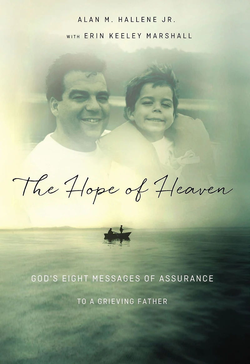 The Hope of Heaven: God's Eight Messages Assurance to a Grieving Father