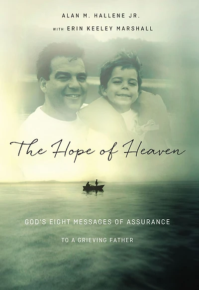 The Hope of Heaven: God's Eight Messages Assurance to a Grieving Father