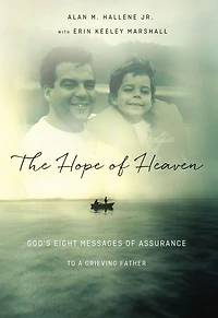 The Hope of Heaven: God's Eight Messages Assurance to a Grieving Father