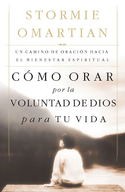 Cómo orar por la voluntad de Dios para tu vida: Un camino oración hacia el bienestar espiritual