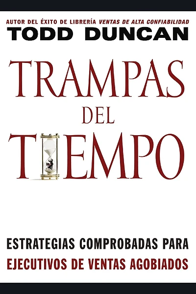 Trampas del tiempo: Estrategias comprobadas para ejectuvos de ventas agobiados